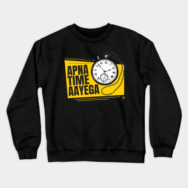 Apna Time Aayega Bollywood dialog Crewneck Sweatshirt by Goodynest